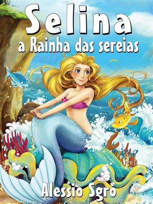 cover image of Selina a Rainha das sereias--Fábula ilustrada